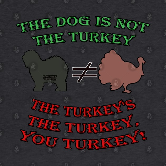 The Dog is Not the Turkey! by Muppet History